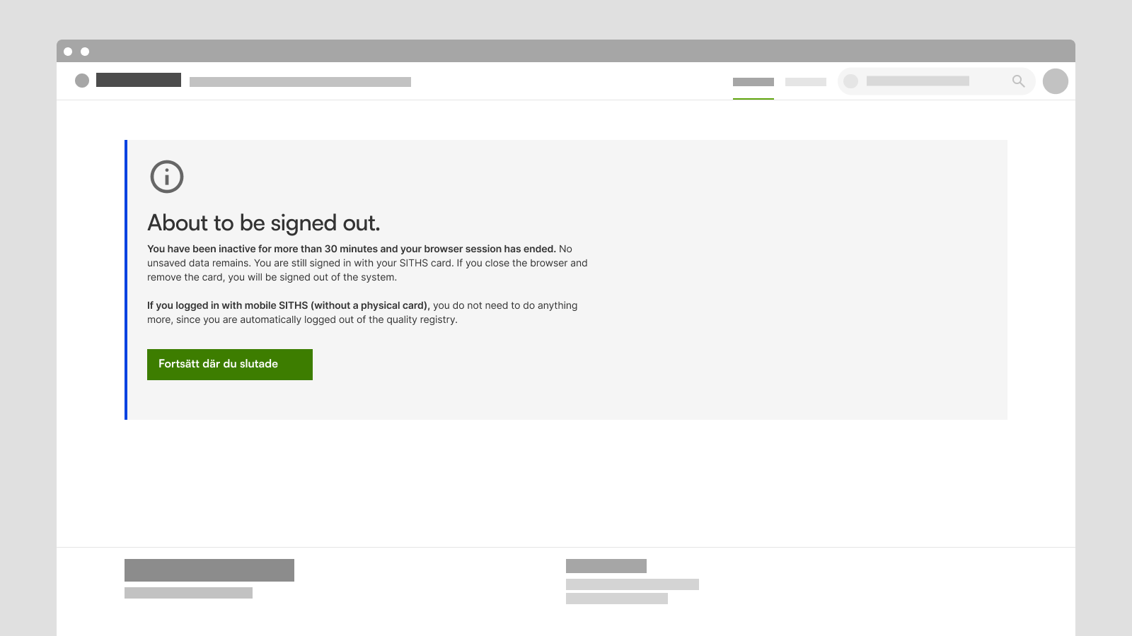 Screen shot from a registry showing this message: About to be signed out. You have been inactive for more than 30 minutes and your browser session has ended. No unsaved data remains. You are still signed in with your SITHS card. If you close the browser and remove the card, you will be signed out of the system.<br><br>If you logged in with mobile SITHS (without a physical card), you do not need to do anything more, since you are automatically logged out of the quality registry.